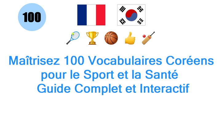 Maîtrisez 100 Vocabulaires Coréens pour le Sport et la Santé : Guide Complet et Interactif